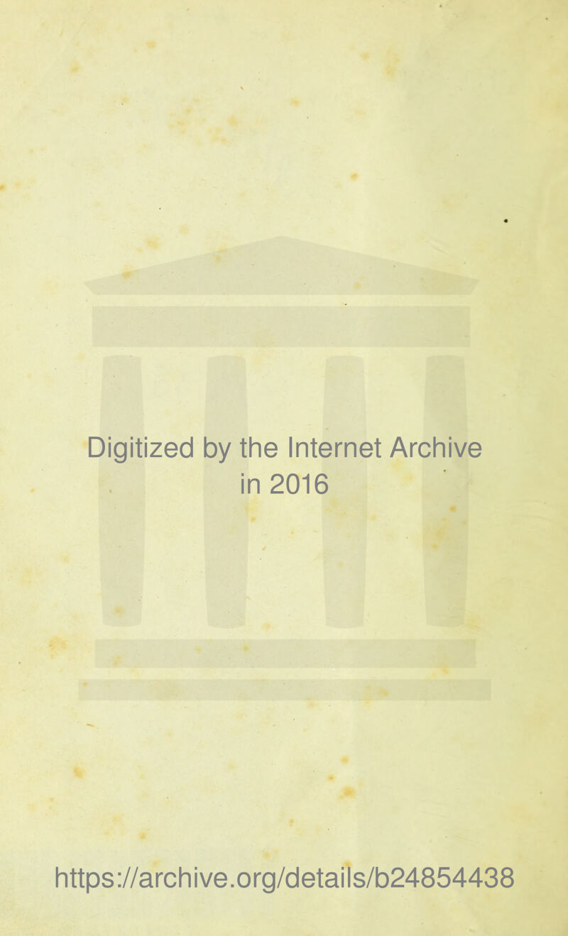 Digitized by the Internet Archive in 2016 https://archive.org/details/b24854438