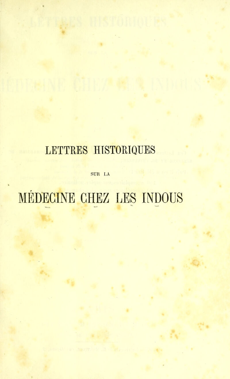 LETTRES HISTORIQUES SUR LA MÉDECINE CHEZ LES INDOUS