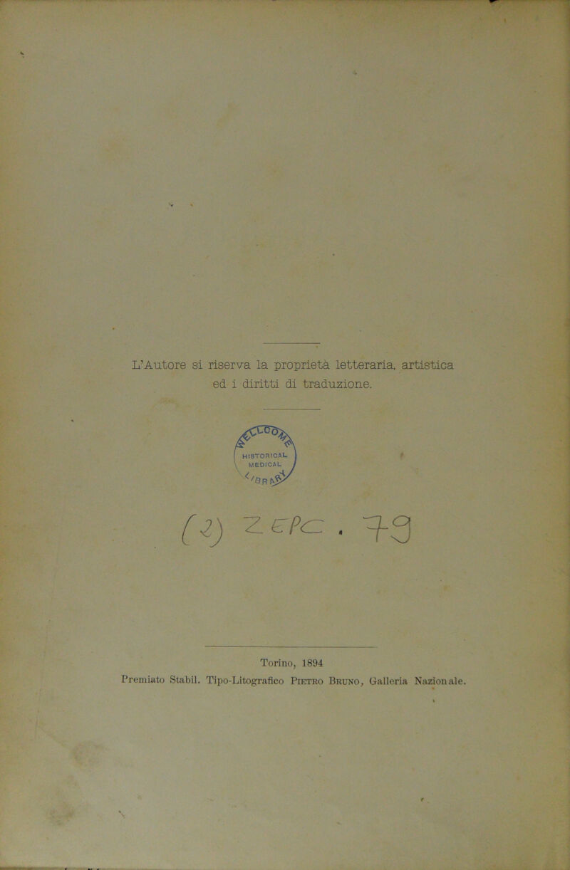 L’Autore si riserva la proprietà letteraria, artistica ed i diritti di traduzione. Torino, 1894 Premiato Stabil. Tipo-Litografico Pietro Bruno, Galleria Nazionale.