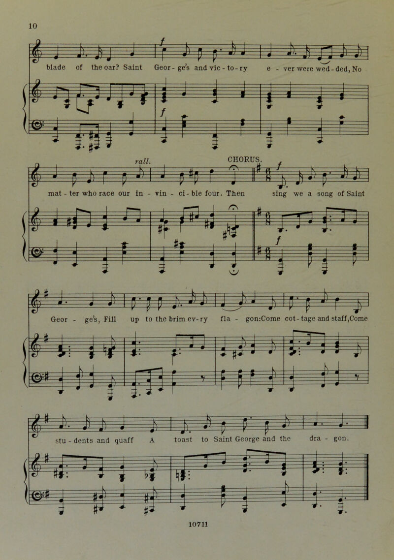 HP— r-f x-. h t=q — k ^ i. s -fe— c4 ... ft ■■ n r t= —- i -) VI/ a f _? M J L L 11 L ^ ■ 7 —m —■ -—m cJ • blade of the Oc ir? Saint Geor- ge ’s and vie - to - r y e - ver were wed - de d, No a _ J tz= 1 1— i L Xu . .. _ a ^ a 1 ■ 1 V47 * —1 _? a W' ju . • i r 5 l l i f -1 1 • • I a 1 i 1 i i 1 a - 1—i !f—! ■* :* Uf ; « : i :—« H M i ■ i H r-9-4 -1 dt ==k==. rwr' -J 1— a • i kI 1 \ fi\\ a 7 7 n—n— 7 W7~ Z u c a —L M Ti ^ fl 7^ U L L U— ei Geor - ge’s, Fill up t o the brim ev- ry fla - m' r p ^on:Come cot-tagean d staff,Come / —w—a c _ \ I -J 4 / 1 1 n——an s— W • ^ 4 [ -UU fl—s J -4-b 1 -4 . aH-^ Jl 3 . -■-* —i t k— A-J [■ i|r- r— -0 * ff* -a> ' • w * 4- >: » a h-i 4 a 4^ \ “1 —■ -=¥== P « a * =^= % —« j= I • V. < ■ ■] 4 J—;! 4* v-iJ- $ \ k ^ l=i i h a =? m .0 — .... —1 st • a u - dents ai id qu . aff A ±= • toa ist to Saint Ge< irge and tl M ie dra - go L: 1 n. y frktt Ef=H fla * 1 fF=i ' — : P= 'll i: a ■ “■ fv— b S — a ^ P -a 4 ——| i • 10711