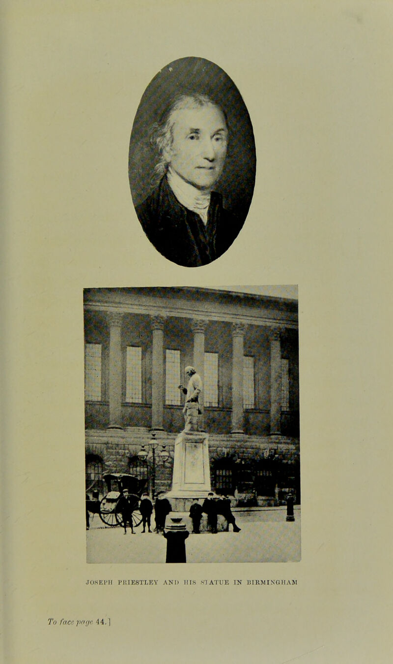JO.SKl'Il I'l’.IESTLEY AND IIIS S’JATUE IN IlIKMINGHAM To facn pnili’- 44.]