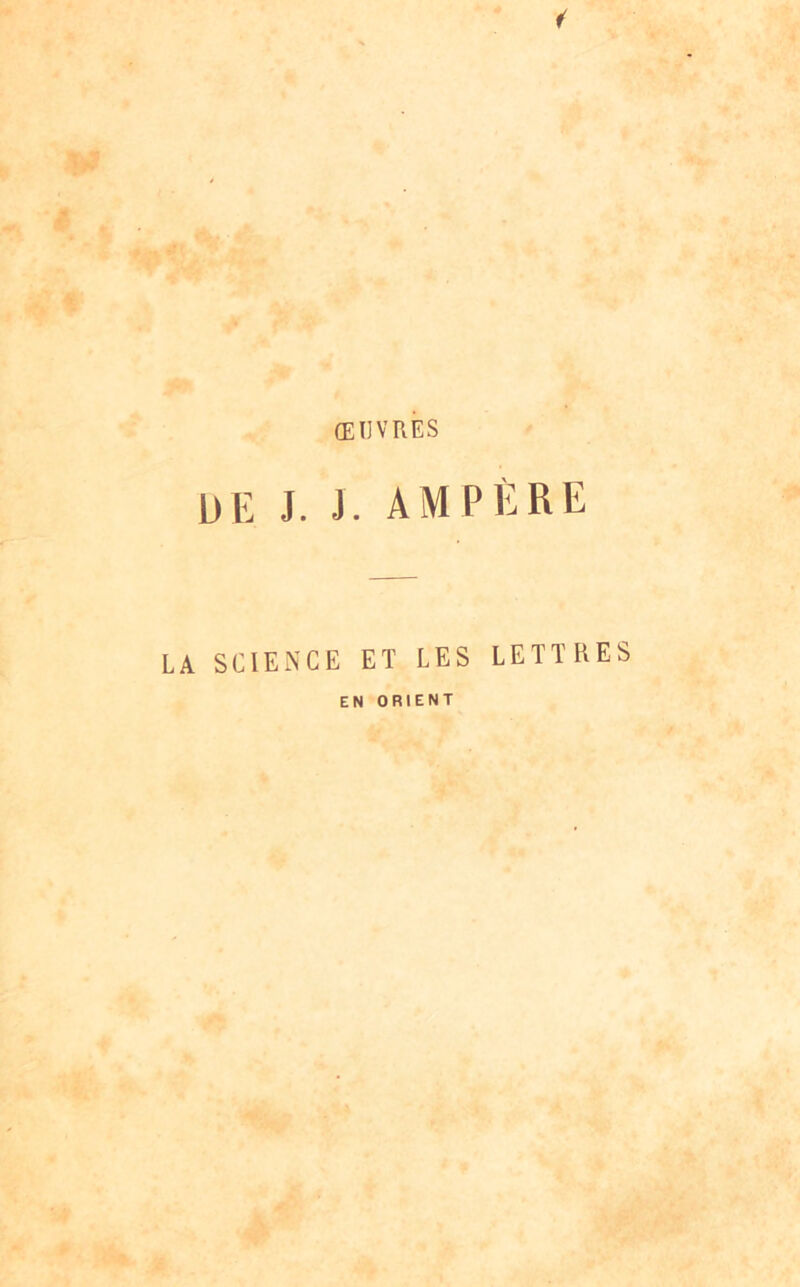 f' ŒUVRES DE J. J. AMPÈRE LA SCIENCE ET LES LETTRES EN ORIENT