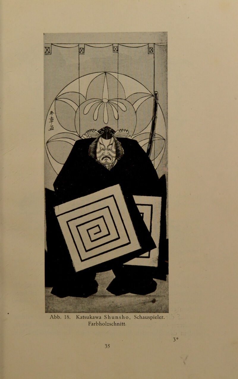 Abb. 18. Katsukawa Shunsho, Schauspieler. Farbholzschnitt. 3*