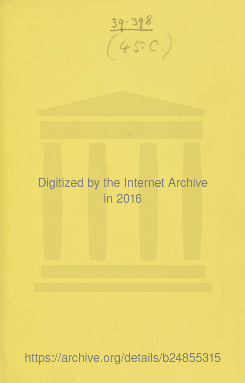 Digitized by the Internet Archive in 2016 https://archive.org/details/b24855315