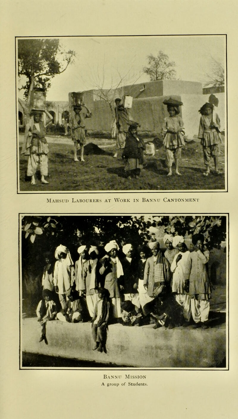 1 li '*■ i ; Mahsud Labourers at Work in Bannu Cantonment Bannu Mission A group of Students.