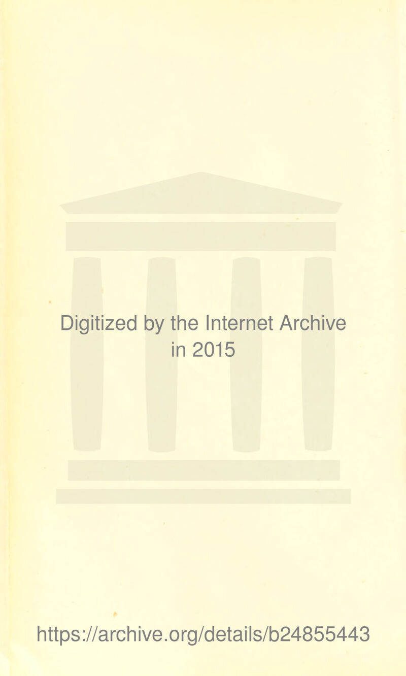 Digitized by the Internet Archive in 2015 https://archive.org/details/b24855443