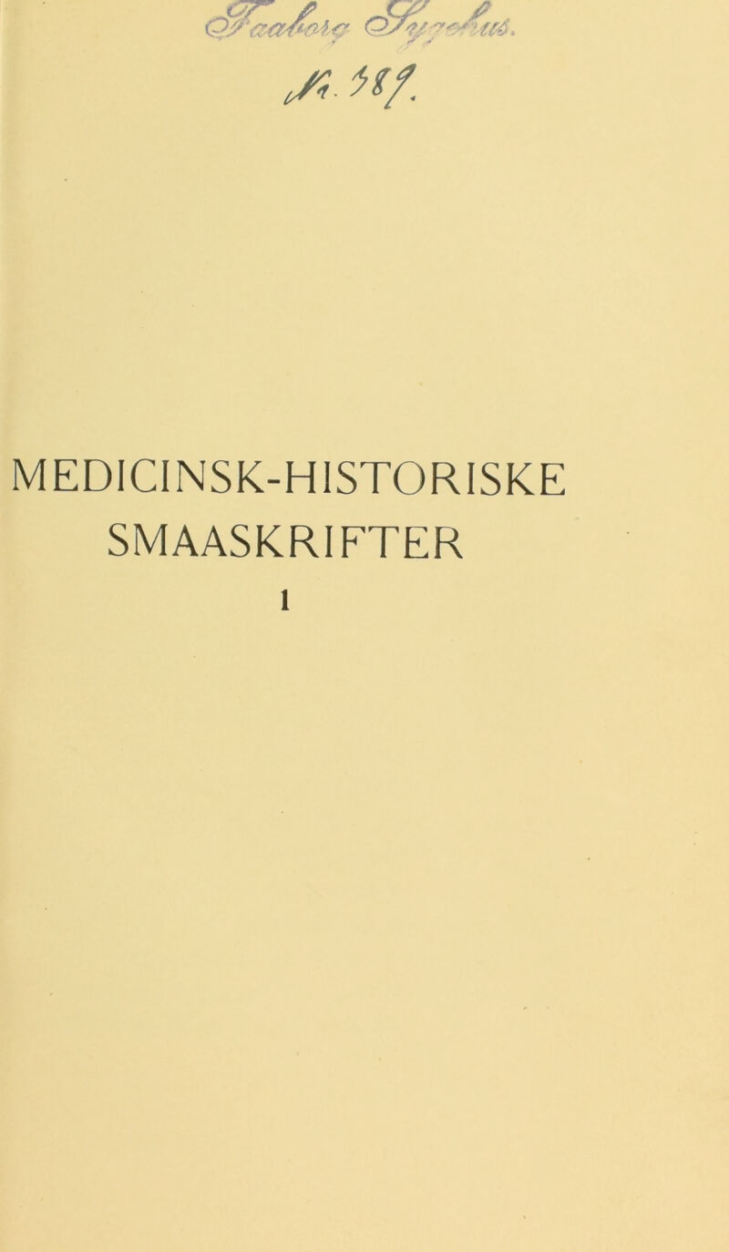 S<- Mf. MEDICINSK-H1ST0RISKE SMAASKRIETER i