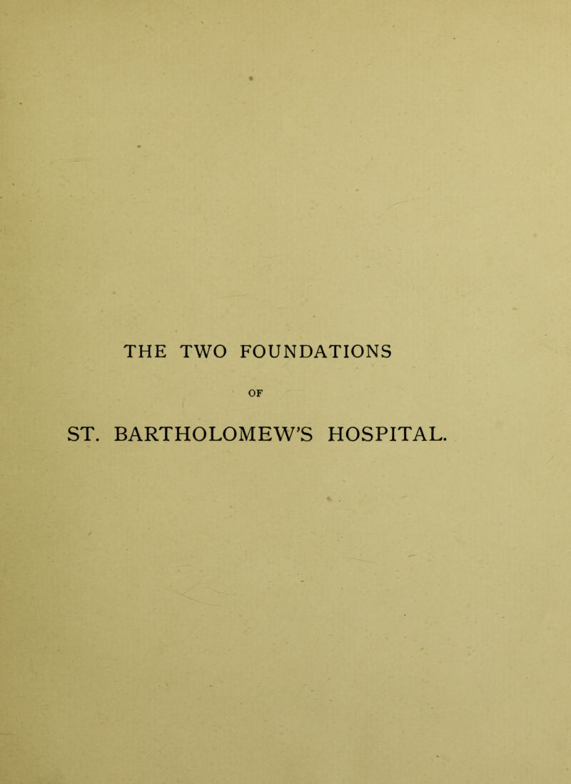 OF ST. BARTHOLOMEW’S HOSPITAL.