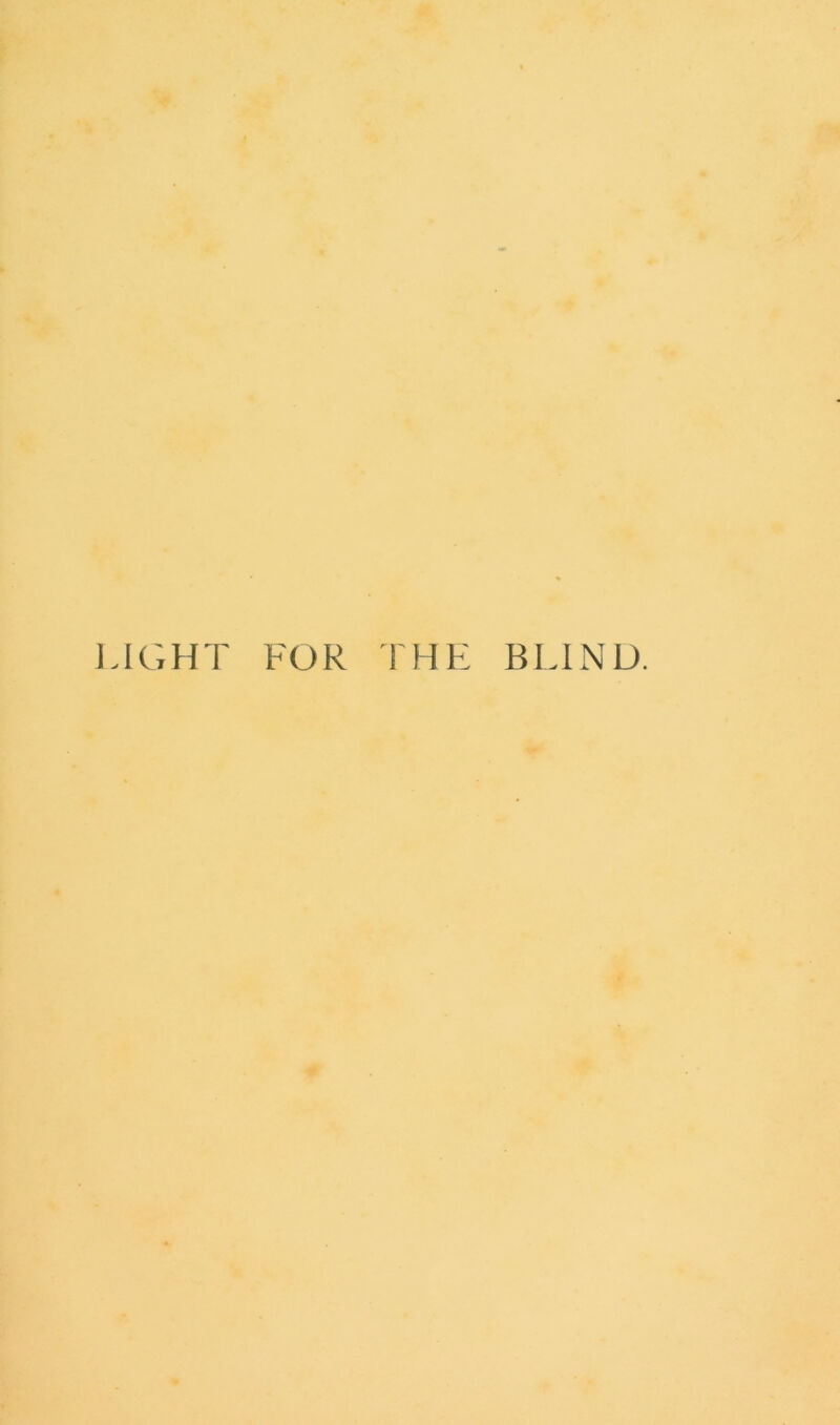 LIGHT FOR THE BLIND.