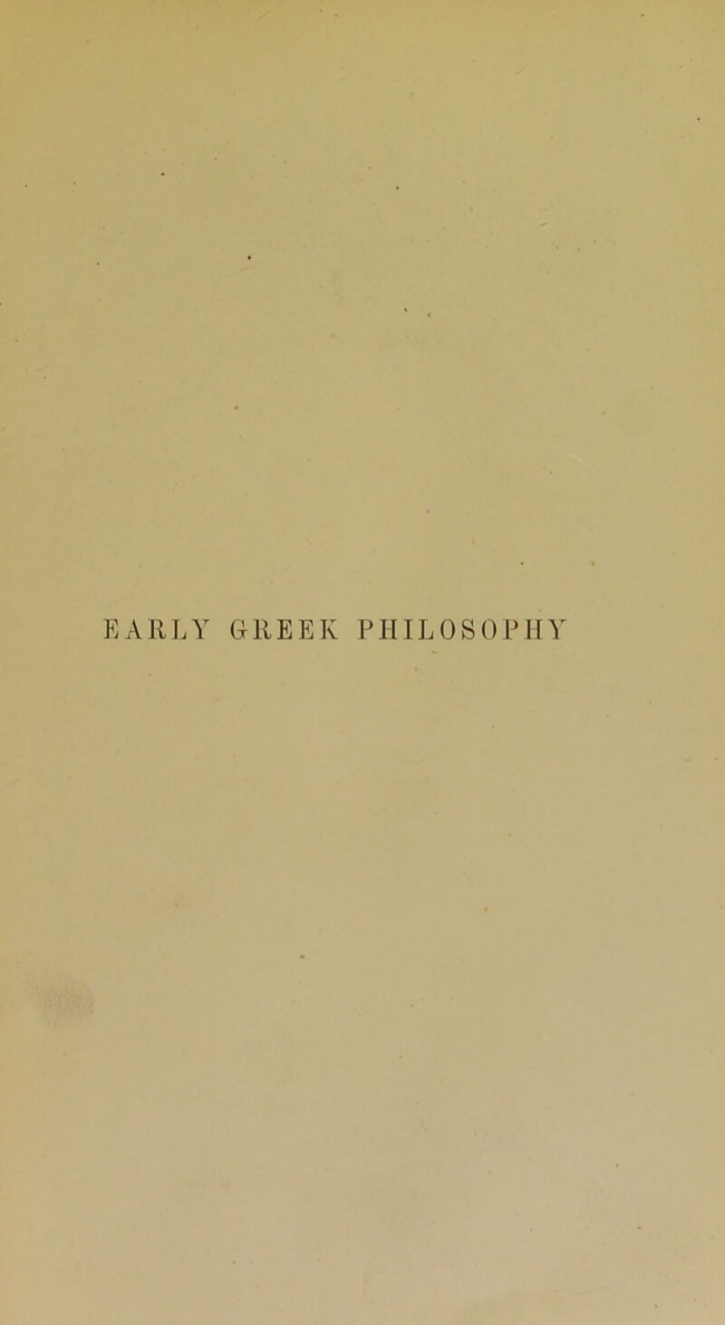 EARLY GREEK PHILOSOPHY