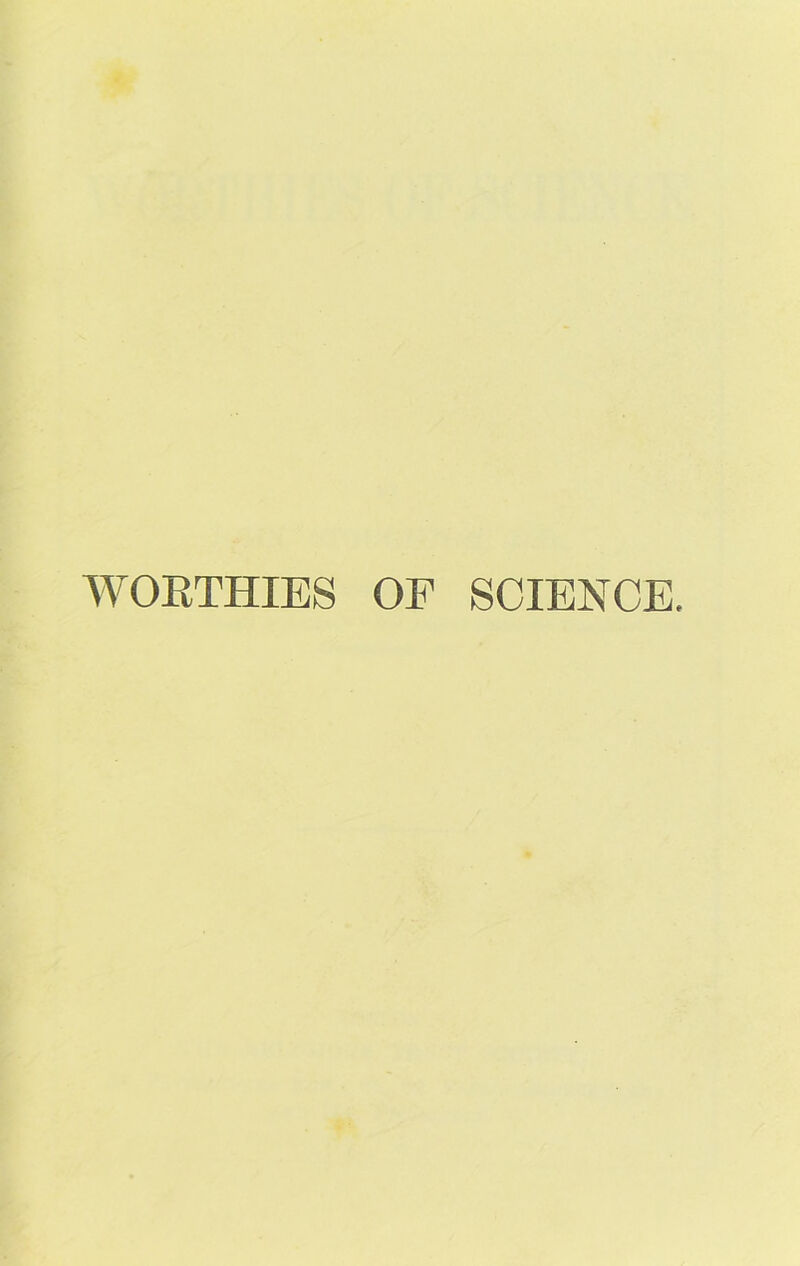 WORTHIES OF SCIENCE.