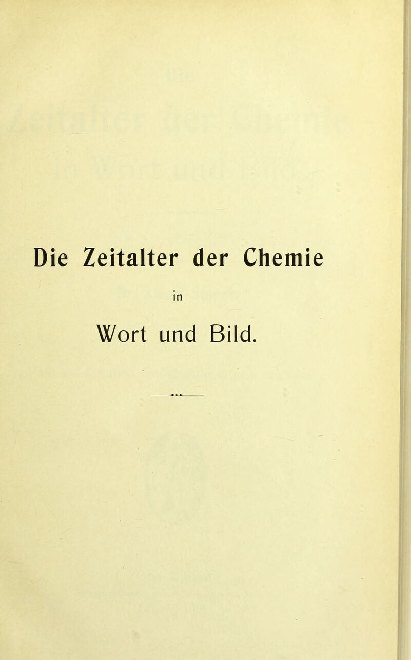 Die Zeitalter der Chemie in Wort und Bild.