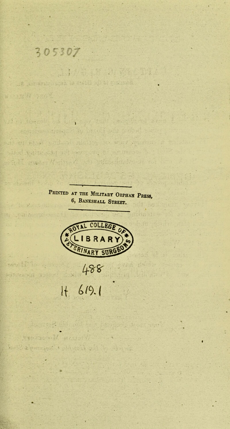 Printed at the Militaet Orphan Press, 6, Bankshall Street. , m If ^/9.|