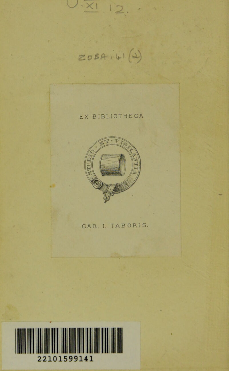 soca .Vi r°r) EX BIBLIOTHECA CAR. I. TAB ORI S. 22101599141