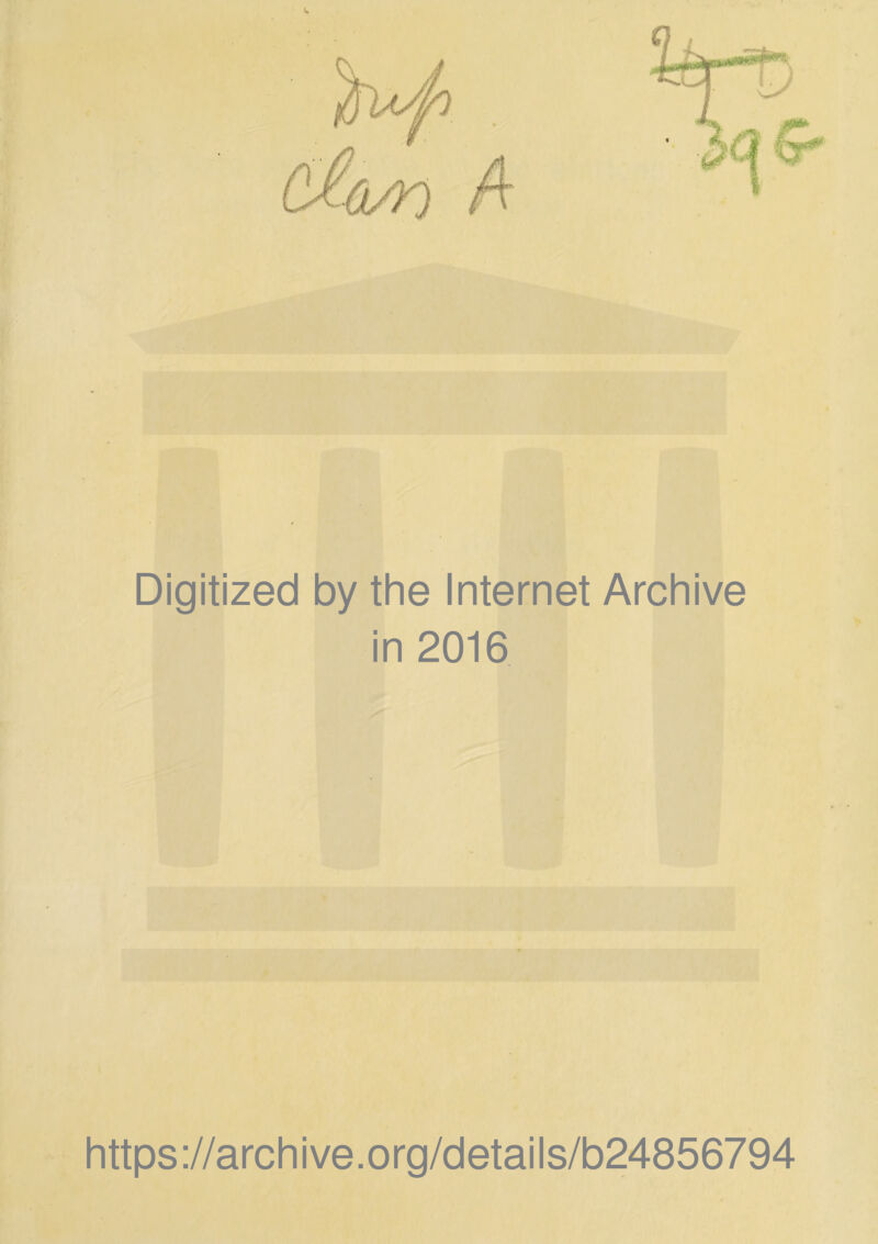 Digitized by the Internet Archive in 2016 https://archive.org/details/b24856794