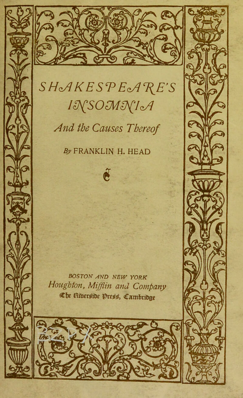 S Hd/I K E ST Eq/H^E’S And the Causes Thereof By FRANKLIN H. HEAD $ BOSTON AND NEW YORK Houghton, Mifflin and Company (Cbe Riberaiftc press, CambriDge