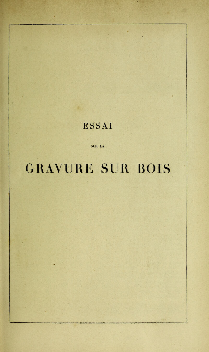 ESSAI SUR LA GRAVURE SUR ROIS