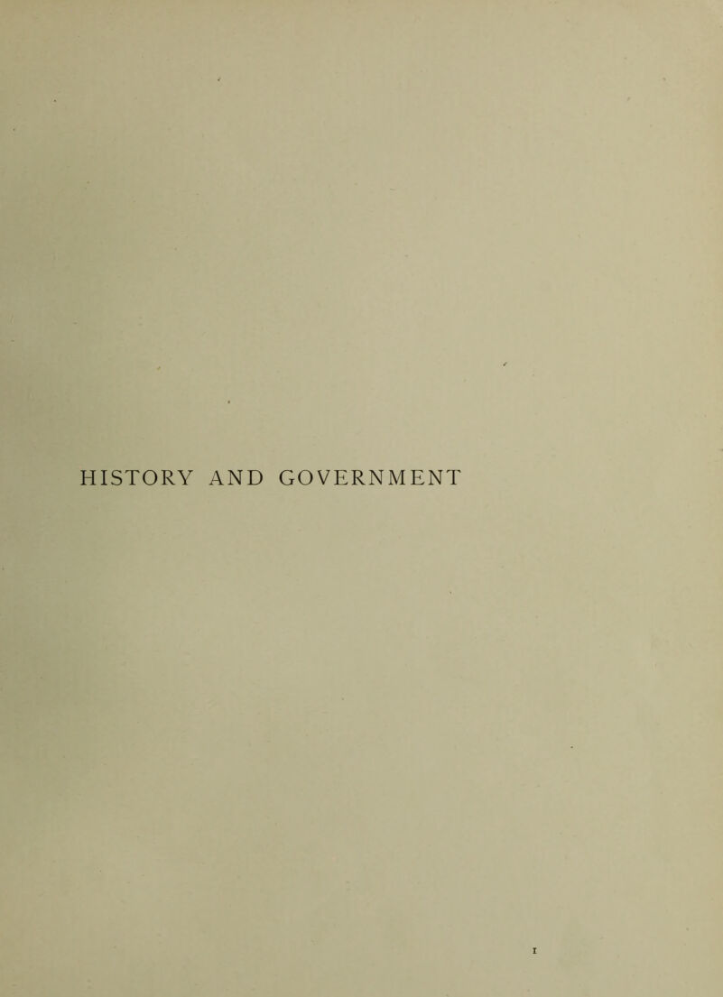 HISTORY AND GOVERNMENT