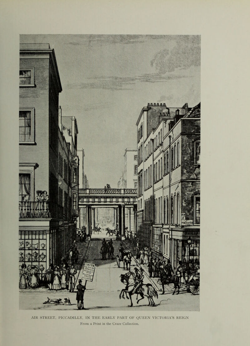 AIR STREICT, I'ICCADILLY, IN THE EARLY PART OF QUEEN VICTORIA’S REIGN From a Print in the Grace Collection.