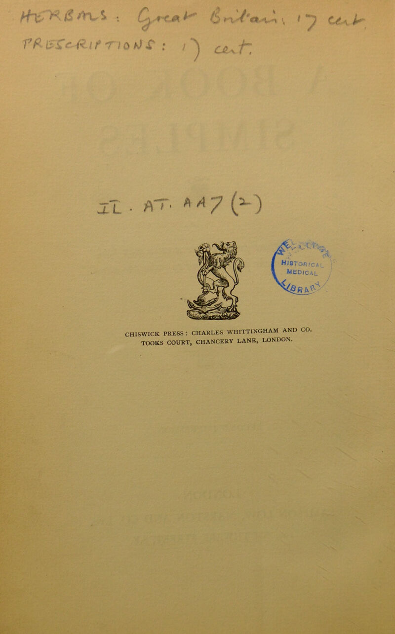 H iS /Vv S : ^ < ty C/.vP- CHISWICK PRESS t CHARLES WHITTINGHAM AND CO, TOOKS COURT, CHANCERY LANE, LONDON.