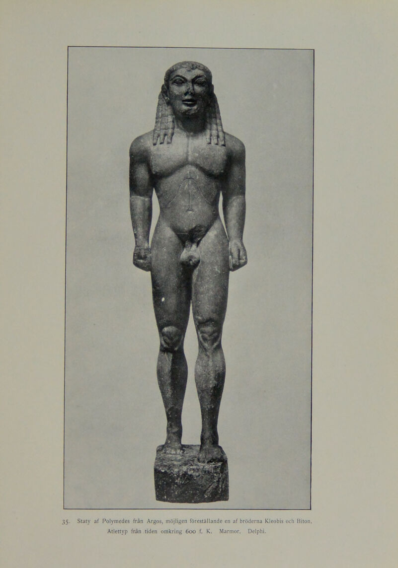 35- Staty af Polymedcs från Argos, möjligen föreställande en af bröderna Klcobis och Biton. Atlettyp från tiden omkring 600 f. K. Marmor. Delphi.