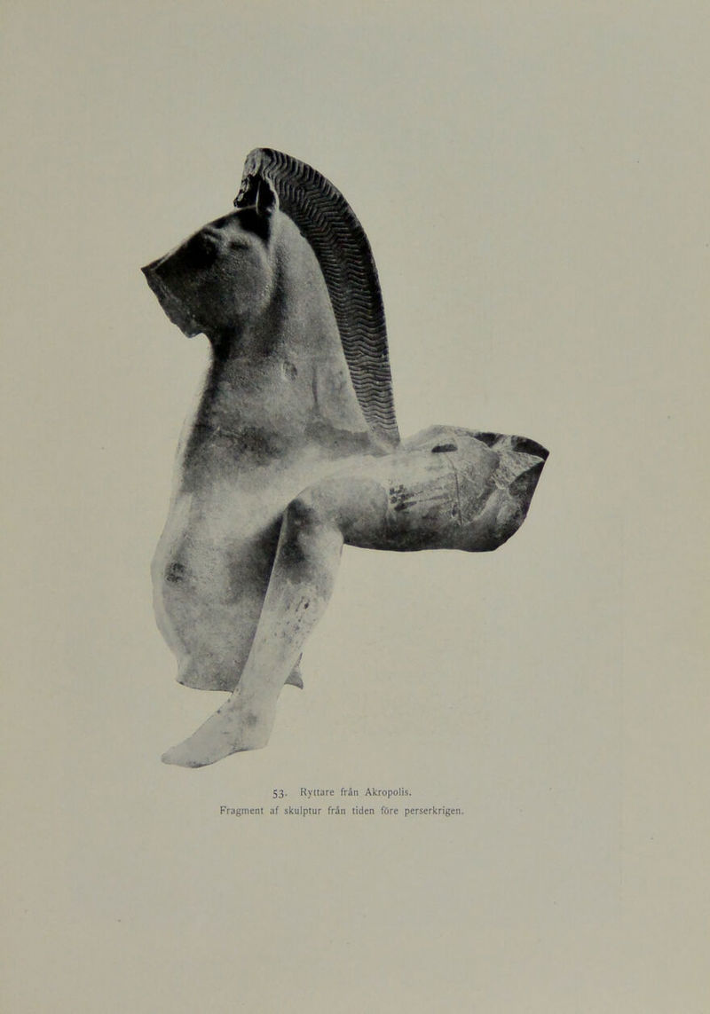 53- Ryttare från Akropolis. Fragment af skulptur från tiden före perserkrigen.