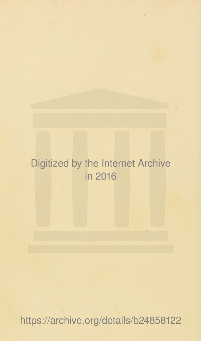 Digitized by the Internet Archive in 2016 https ://arch i ve. o rg/detai Is/b24858122