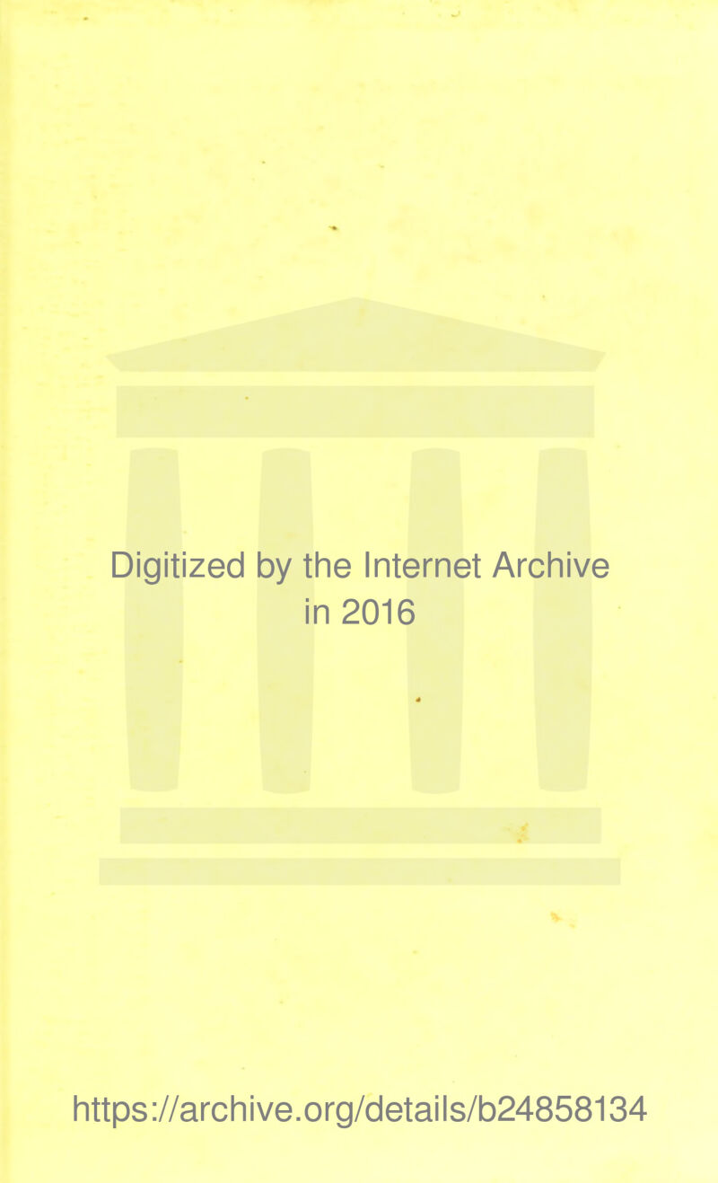 Digitized by the Internet Archive in 2016 https ://arch i ve. org/detai Is/b24858134