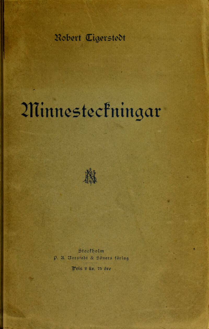 Hobert JTiinnestecFningar Stocfbolm p. 21. ITorstcbt & Söners förlag ^rio 2 Hr. 75 öre fe