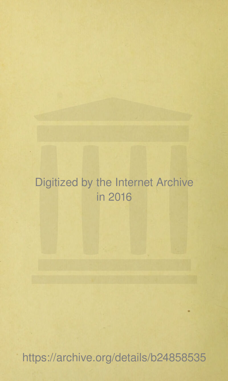 Digitized by the Internet Archive in 2016 https://archive.org/details/b24858535