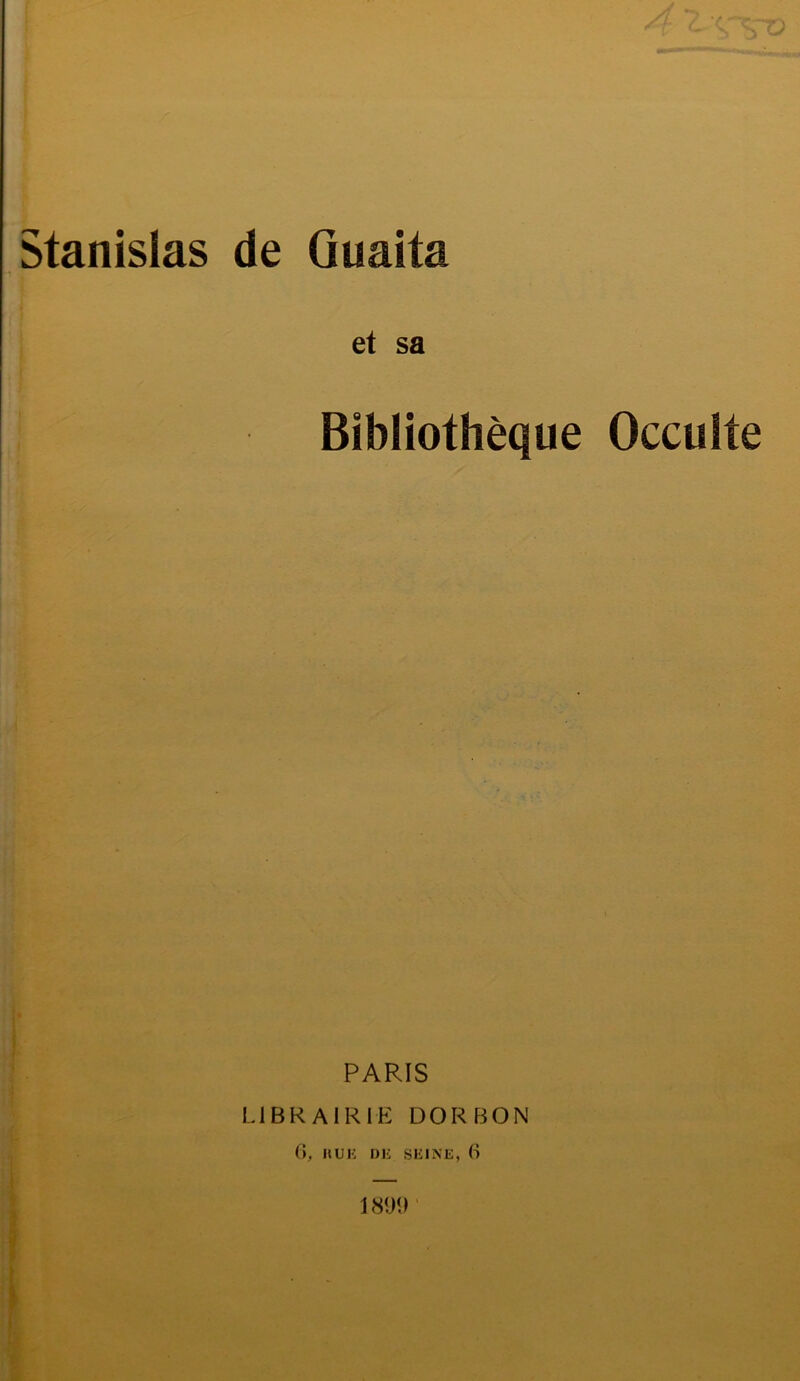 et sa Bibliothèque Occulte PARIS LIBRAIRIE DORBON 6, HUE DK SEINE, 6 1891)