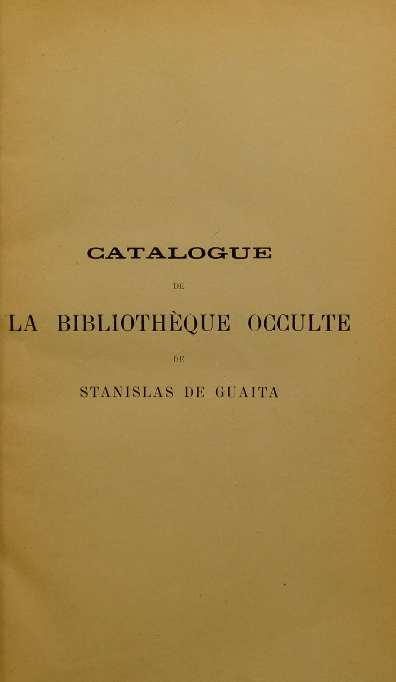 LA BIBLIOTHEQUE OCCULTE DE STANISLAS DE G LAIT A