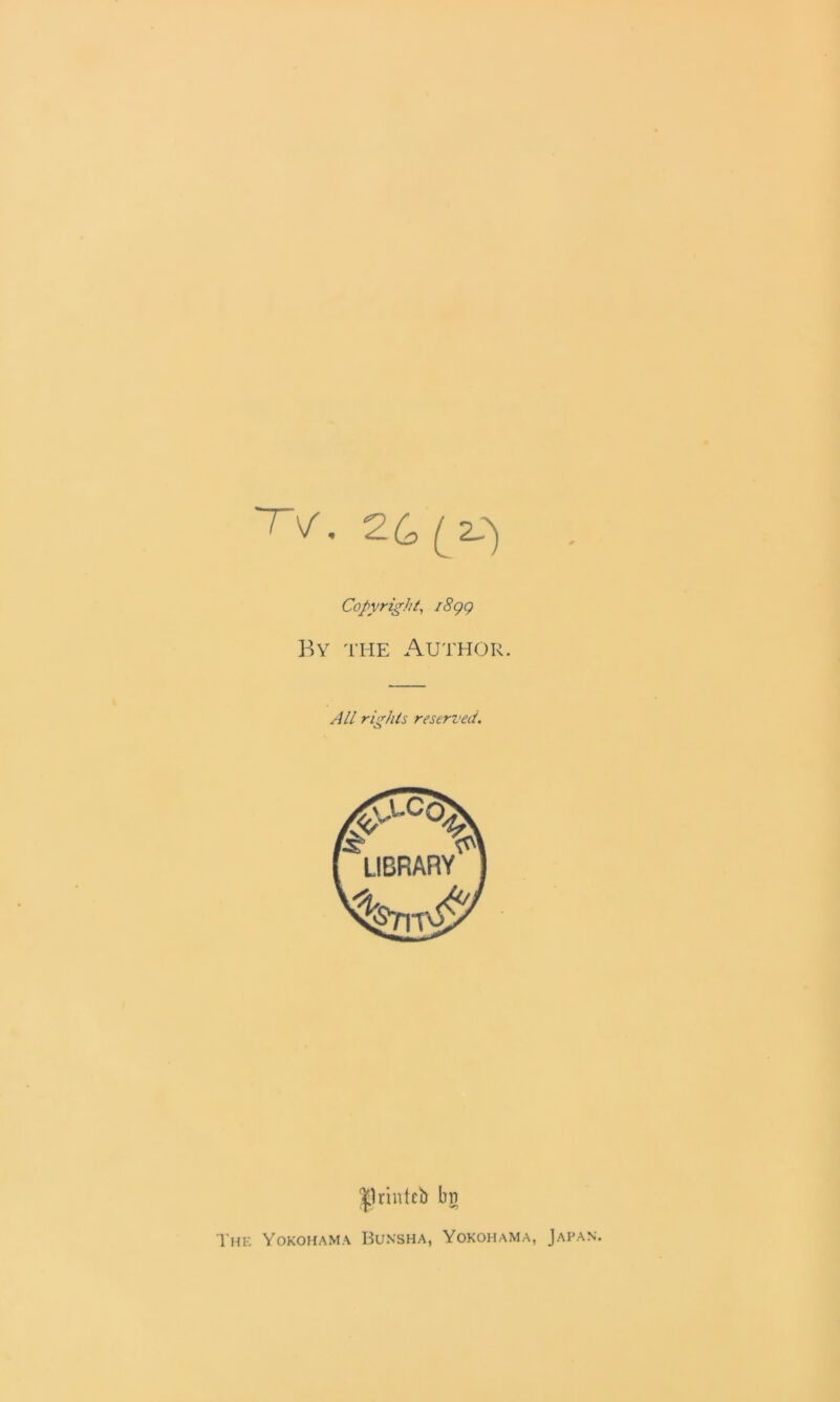 'T\/. 26 (2,') Copyright^ i8gg By 'HIE Author. All rights reserved. '^Inntcb bQ 1'he Yokohama Bunsha, Yokohama, Japan.