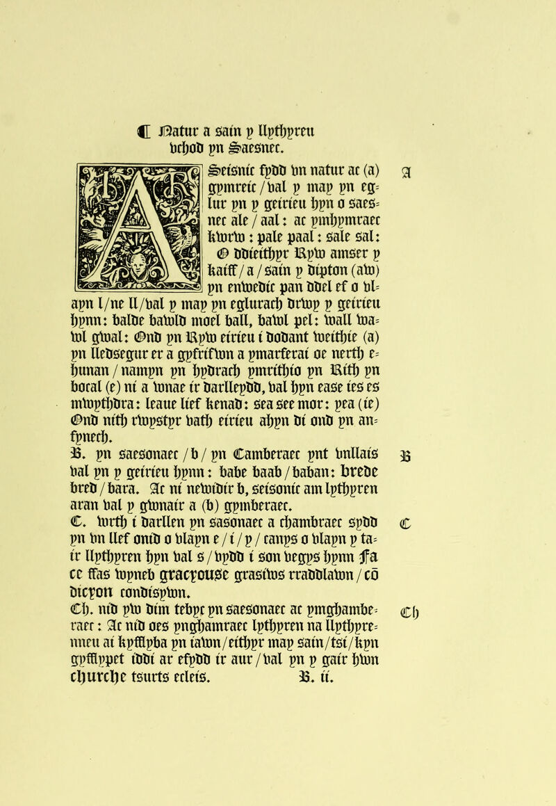 9Í a öaín p llptí)preti pn ê^aeönec. ê’eíönír fpöli tm natur ac (a) gpmreíc/ijal p map pn eg= lur pn p geíríeii ìjpn 0 öaeö= nec ale / aal: ac pmîjpmraec fetorlD: pale paal: sale sal: 0 íiöteítl)pr Epto amser p kaíff/ a /saín p öípton (ato) pn entoeötc pan ööel ef 0 til= apn l/ne ll/Pal p map pn egliiracl) örtop p geíríeu Ijpnn: balöe batölli moel ball, balnl pel: Inall toa^ tol glnal: 0xùì pn Epto eíríeu í öoöant lneítî)íe (a) pn lleösegur er a gpfríünn a pmarftrat oe nertl) e= biman / nampn pn Ijpöracl) pmrítbío pn Eítb pn boral (e) nt a \miae ír üarlleplití, bal bpn ease íes es mlnptbîira: leauelíef benali: seaseemor: pea(íe) d^nîi mtb rlnpstpr batí) eíríeu aljpn lit onö pn an= fpneclj, pn saesonaec/b/pn Camberaec pnt tmllaís 95 bal pn p getríeii bpnn: babe baab/baban: brebe breb / bara. 9ít ní netoíliír b, seísoníc am Iptbpren aran bal p gbmaír a (b) gpmberaer, C, Uirtb í barllen pn sasonaec a cbambraec spbb c pn bn llef oníö 0 blapn e / í / p / canps c blapn p ta= ír llptbpren íipn bal s / bpöli t son begps bpnn jfa cc ffas bjpneb gracpou0e grasftüs rrabblabm/co btcpon contiíspbm* Cb. mb pin bím tebpc pn saesonaec ac pmgbambe- cí) raer: níb oes pn^)amraec Iptbpren na llpíbpre= nneu aí bpíapba pn íalnn/eítbpr map saín/tst/bpn gpfílppet íbbí ar efpbb ír aur /bal pn p gaír bbJn cl)urcl)e tsurts ecleís. 25» íí» C Jí3atur brí)Ob