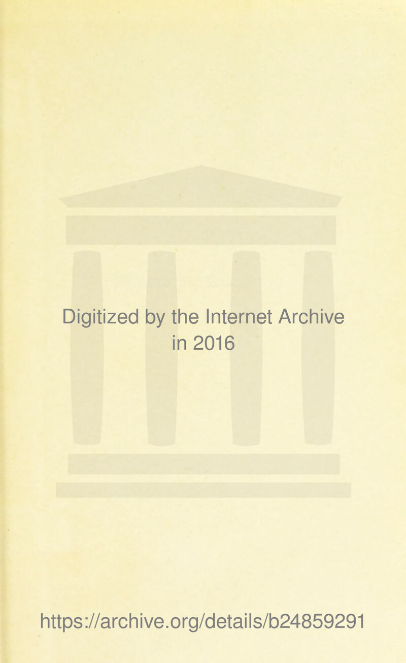 Digitized by the Internet Archive in 2016 https://archive.org/details/b24859291