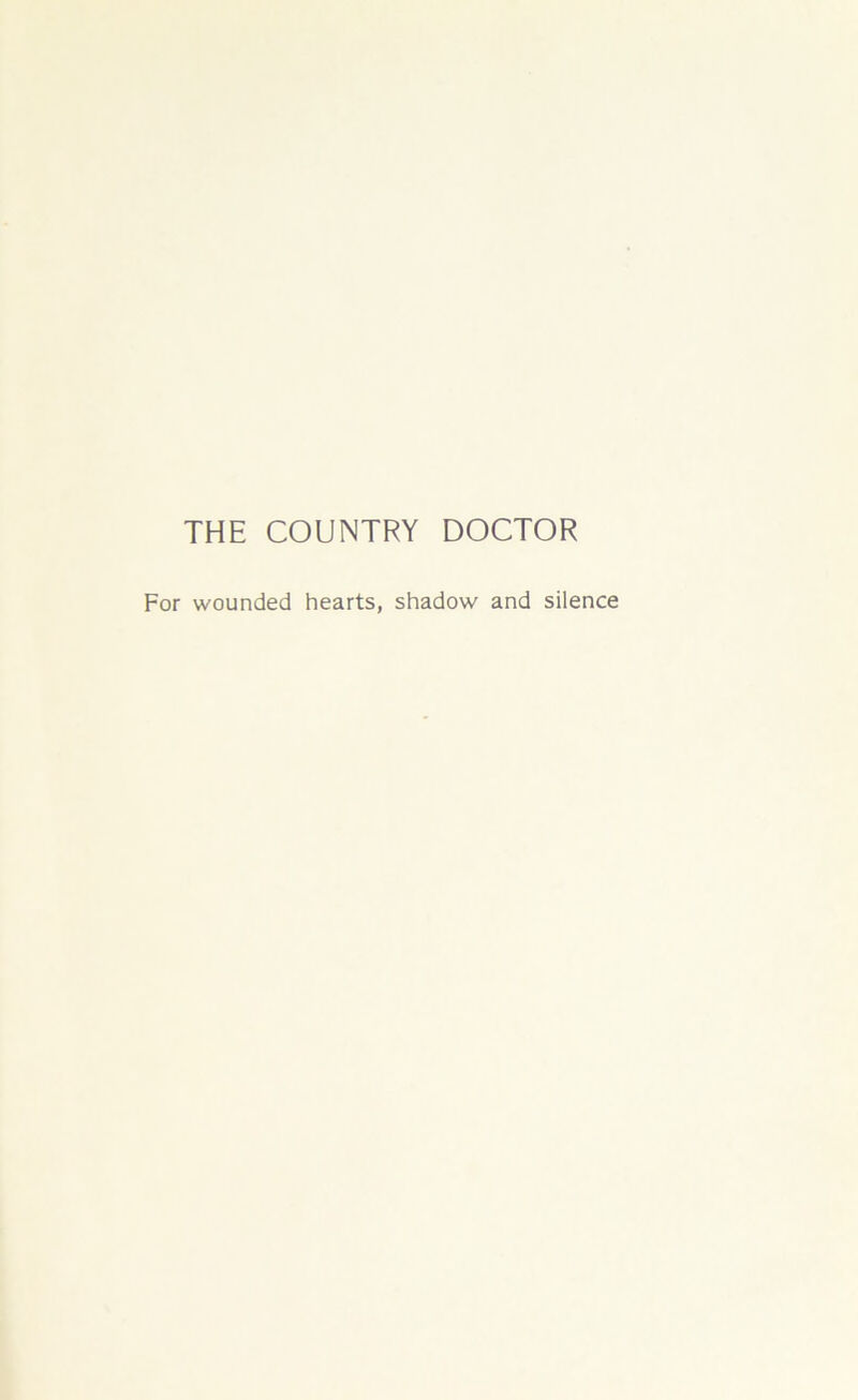 THE COUNTRY DOCTOR For wounded hearts, shadow and silence