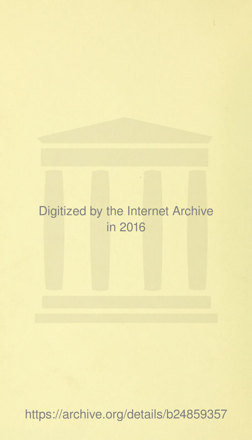 Digitized by the Internet Archive in 2016 https://archive.org/details/b24859357