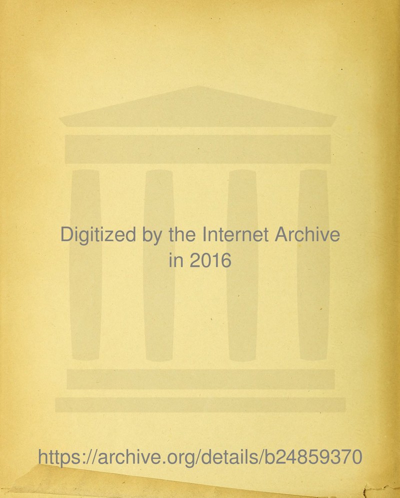 Digitized by the Internet Archive in 2016 https://archive.org/details/b24859370