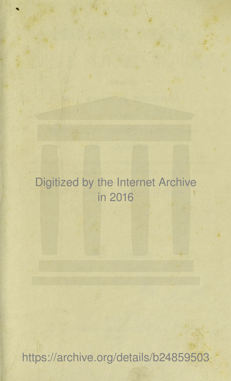 Digitized by thè Internet Archive in 2016 ' https://archive.org/details/b24859503