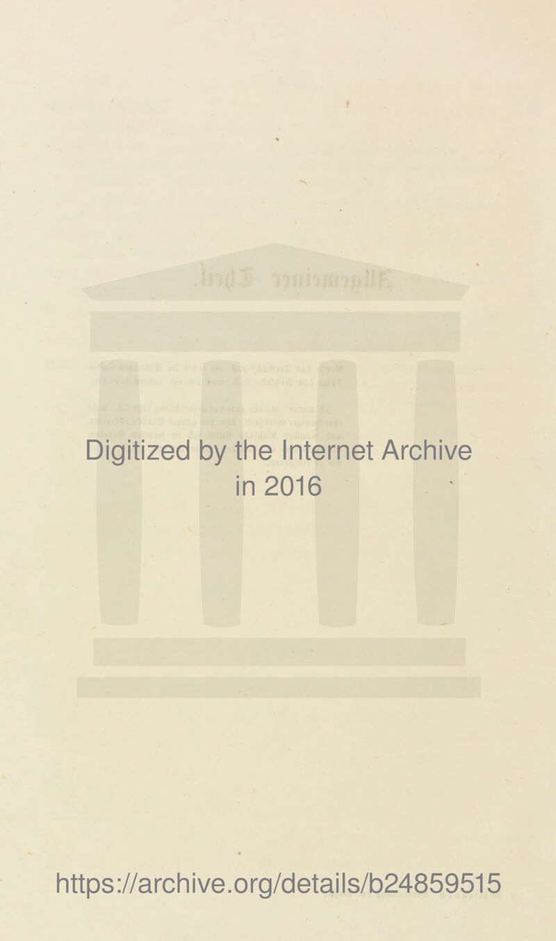 0 I« Digitized by the Internet Archive in 2016 https://archive.org/details/b24859515