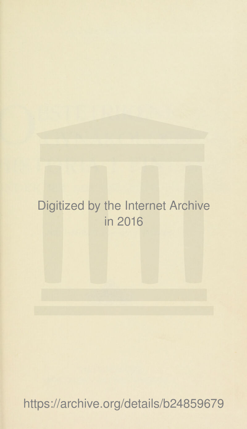 Digitized by the Internet Archive in 2016 https://archive.org/details/b24859679