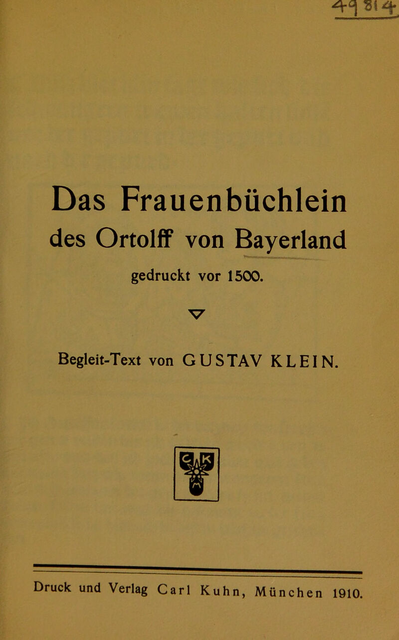 Das Frauenbiichlein des Ortolff von Bayerland gedruckt vor 1500. V Begleit-Text von GUSTAV KLEIN.