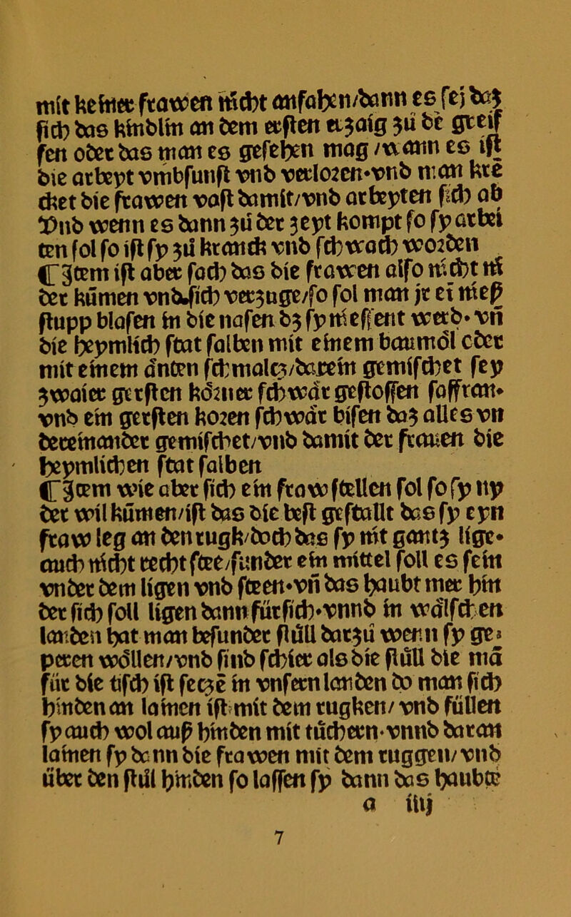 mit hefatt ftm»en Mcbt rntfafecn/tatm f s fej fid) tos MnbUti mt tem ctflcn ttjaig ju ct gttif feit obet bas man ee gefeben mag /wann ee ift bie atbept vmbfunp onb vetloecnwnb man fcte diet bie ftawen \>aft bamit/vnb atbepten pd) ab nb wenti ee bann 3d bet 3ept fcompt fo fp attei ten fol fo ift fp 3d hr mi* xwb fd) wo* woaben C3tem ift abet fad) bae bie ftawen alfo md)t id bet kumen onbbfid) oet3uge/fo fol mart jt et mep Pupp blafen hi bie nafen b3 fp m effent wetb* vn bie bepmlicb ftat falben mit ehtem baumdl cbet mitemem dnten fcbmalcs/boreht gtmifcbet fep 3waiet getftcn hdatet fd) wdt gepoffen fafftam vnb em gttpen ho:en fd)wdt bifen ba3 allee vn becemmtbet gemifebet/onb bamit bet ftauen bie bepmlicben ftatfalben Ocem wie abet fid) ehi ftawftellcn fol fofp np bet wil fcumen/ip bae bie bep gtftaUt bae fp epn ftaw leg att bentugfc/locbbae fp mt gant3 ligt* cm d) ihd)t tecbtffee/funbet ehi mittel foil ee feht vnbet bem ligen \>nb fteemvii bae baubt met bht bet fid) foil Ugen bann fut fid)* vnnb m wdlfcben Imtben bat man befunbet fidU bat3u wen 11 fp gtj pcten wdllen/vnb finb fd)iet ale bie putt bie nia fiit bit tifd) ip fec^e tit vnfetnlmiben to man fid) bmbenan latnen ift mit bem tugfccn/ vnb fullen fp and) wol aup bhtben mit tucbetmonnb baton latnen fp be nn bie fta wen mit bem tuggeii/ vnb ubet ben pdl bmben fo laffen fp bann bas boubte a ihj
