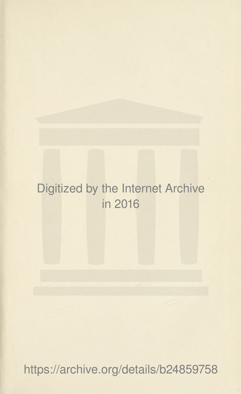 Digitized by the Internet Archive in 2016 https ://arch i ve. o rg/detai Is/b24859758