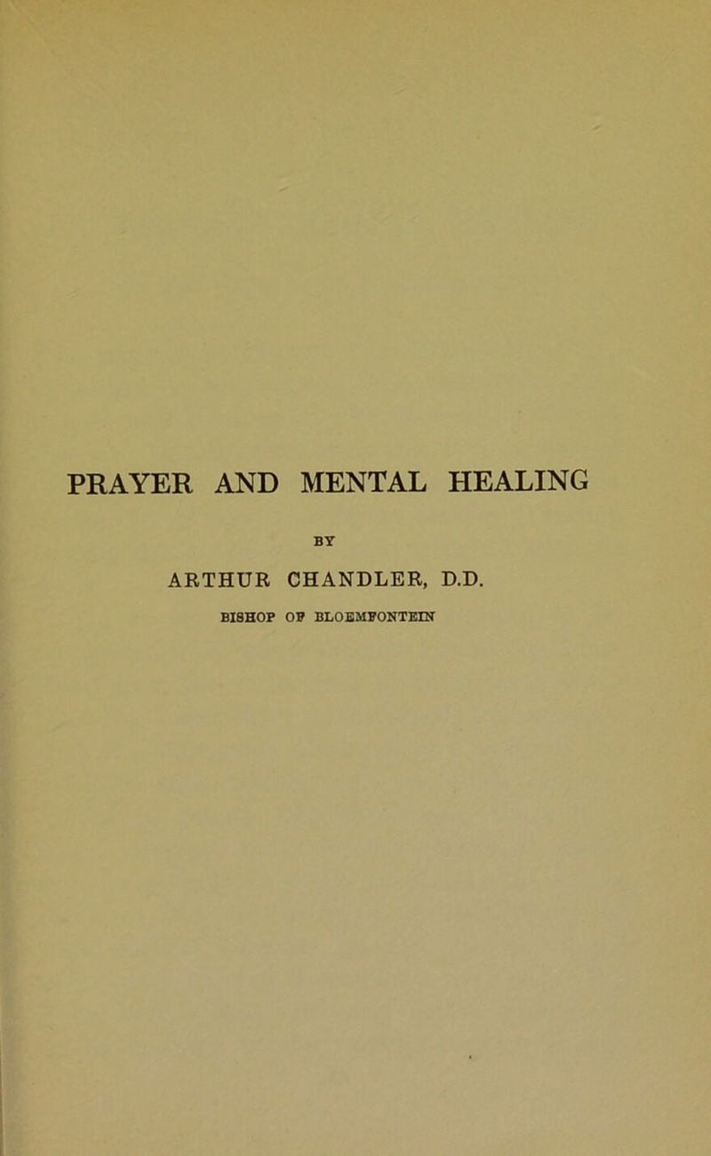 BY ARTHUR CHANDLER, D.D. BISHOP OP BLOEMFONTEIN