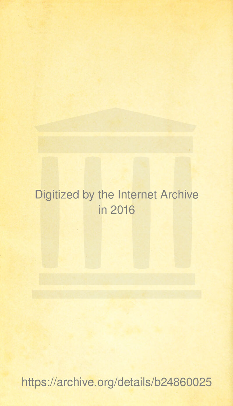 Digitized by the Internet Archive in 2016 https ://arch i ve. o rg/detai I s/b24860025