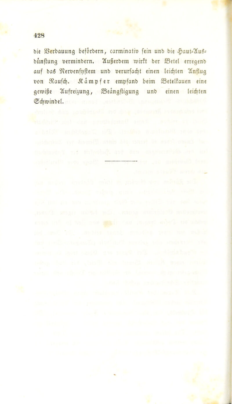 <4 428 bie SSetbauung beförbern, carminatiü fein unb bit ^aut*2fu6; bünflung üerminbern. 2fufierbem wirft ber S5etel trtegenb auf baö 9fer»enfp|lem unb »erurfad^t einen leidjlen 2fnflug üon 9faufd). «Kampfer empfanb beim ffletelfauen eine gcmipe 2fufrei5ung, JBeangfiigung unb einen leichten ©c^minbef.