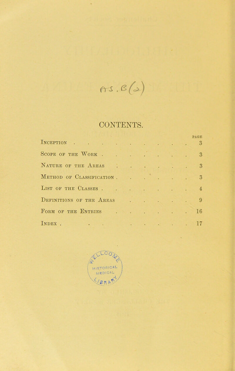 fts .&(*>) CONTENTS. Inception . Scope of the Work . Nature of the Areas Method of Classification . List of the Classes . Definitions of the Areas Form of the Entries Index . PAGE 3 3 3 3 4 9 . 16 17