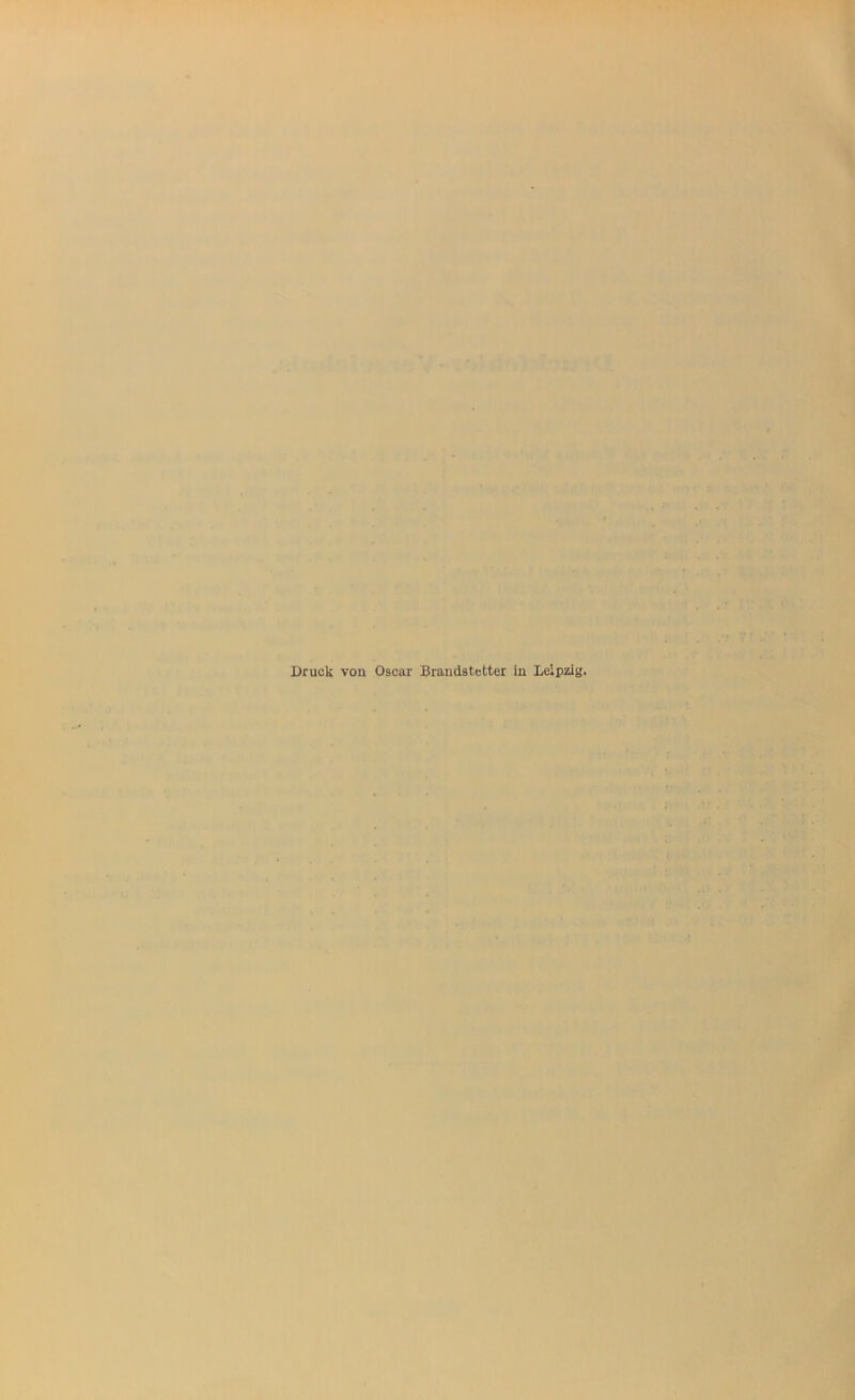 Druck von Oscar Brandstetter in Leipzig.