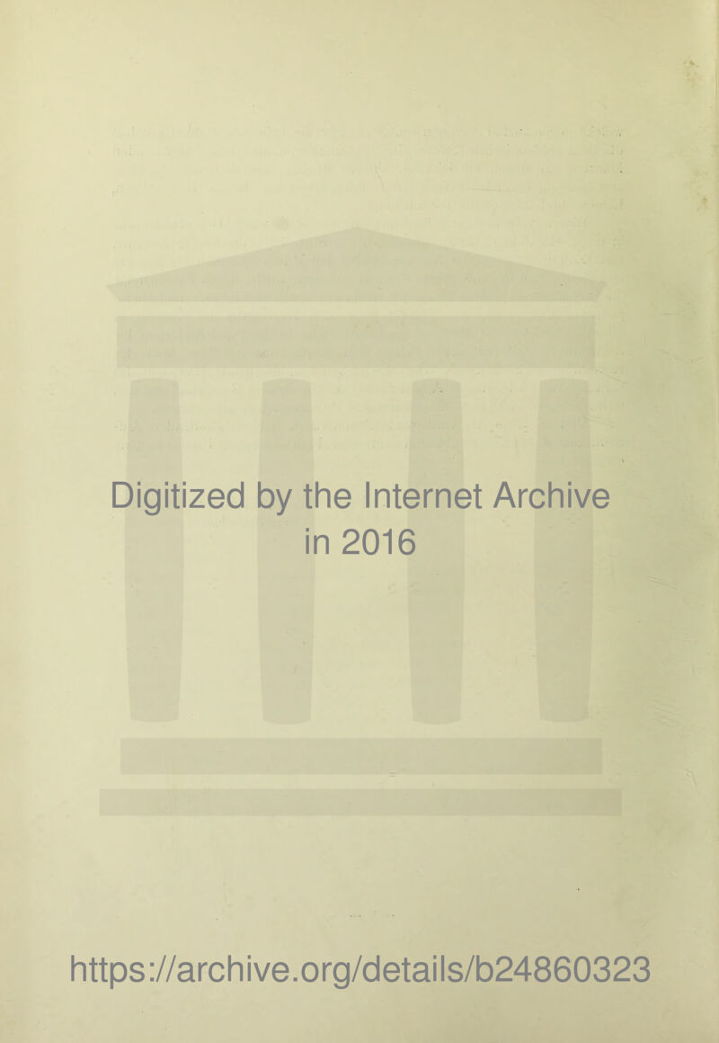 Digitized by the Internet Archive in 2016 https://archive.org/details/b24860323